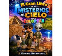 El gran libro de los misterios del cielo: Libro para colorear sobre ovnis, criaturas y enigmas del universo
