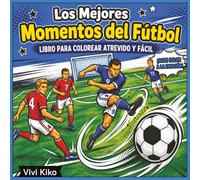 El Gran Libro de los Momentos del Fútbol para Colorear: Escenas Detalladas de Acción, Grandes Triunfos en Estadios y Partidos Legendarios | Libro de ... para Adolescentes, Adultos y Fanáticos