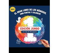 El Gran Libro de los Números: Unir puntos y colorear con más de 300 dibujos (VAMOS A COLOREAR)
