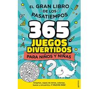 El gran libro de los pasatiempos: 365 juegos divertidos para niños y niñas: enigmas, sopas de letras, colorear, busca y encuentra, ¡y mucho más! (Montena)
