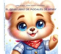 El Gran Libro de Modales de Benny: Libro Infantil Sobre Buenos Modales de 3 a 5 Años (Los Libros para Niños Pequeños Corazones, Grandes Sentimientos)