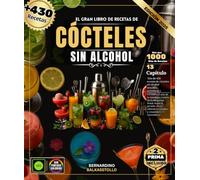 El gran libro de recetas de cócteles sin alcohol: Más de 430 recetas de cócteles sin alcohol sencillas, auténticas y variadas: descubre el arte de la ... especiados, florales, clásicos revisitados