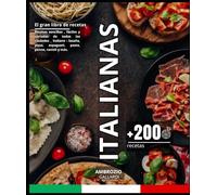 El gran libro de recetas Italianas: Recetas sencillas , fáciles y variadas de todas las ciudades _ Italiano : lasaña, pizza, espagueti, pasta, penne, ravioli y más.