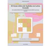 El Gran Libro de Sudoku en Letra Grande: 100 sudokus fáciles de leer con soluciones para adultos y personas mayores