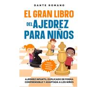 El gran libro del ajedrez para niños: Ajedrez infantil explicado de forma comprensible y adaptada a los niños - Incluido fundamentos, técnicas y estrategias