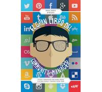 El gran libro del community manager: Técnicas y herramientas para sacarle partido a las redes sociales y triunfar en social media (MARKETING Y VENTAS)