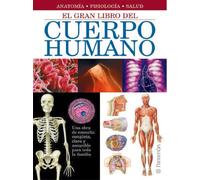 El gran libro del cuerpo humano: Anatomía, Fisiología, Salud / Anatomy, Physiology, Health (Grandes libros de referencia)
