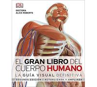 El gran libro del cuerpo humano: La guía visual definitiva actualizada y ampliada, segunda edición (Enciclopedia visual)