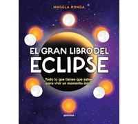 El gran libro del eclipse: Todo lo que tienes que saber para vivir un momento único (No ficción ilustrados)