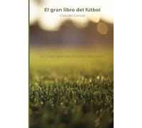 El gran libro del fútbol: ¡150 Datos que todo fanático debe saber!
