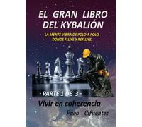 EL GRAN LIBRO DEL KYBALIÓN - parte primera - color: LA MENTE VIBRA DE POLO A POLO, DONDE FLUYE Y REFLUYE ("THE GREAT BOOK OF THE KYBALION")