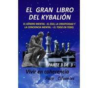 EL GRAN LIBRO DEL KYBALIÓN - parte tercera - blanco y negro: EL GÉNERO MENTAL - LA CREATIVIDAD MENTAL - EL EGO Y LA CONCIENCIA MENTAL - EL TODO EN ... UNIVERSO. ("THE GREAT BOOK OF THE KYBALION")