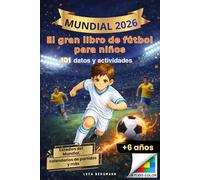 El gran libro del Mundial de Fútbol 2026 para niños de 6 a 10 años: 101 datos curiosos, jugadores estrella, estadios, tablas, calendario y actividades