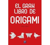 EL GRAN LIBRO DEL ORIGAMI: 010 (Manualidades)