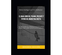El gran libro del pasado, presente y futuro del marketing digital (Informes de Management Digital)