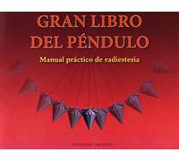 El gran libro del péndulo: Manual práctico de radiestesia (Feng shui y radiestesia)