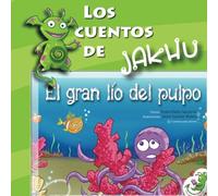 El gran lío del pulpo: Cuento ilustrado con actividades e ideas para niños tímidos: Volume 4 (Los cuentos de Jakhu)