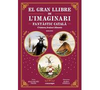 El gran llibre de l'imaginari fantàstic català: Criatures, bruixes i dimonis (Catalunya Fantàstica)