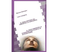 EL GRAN MISTERIO DE DESPERTAR LA CONCIENCIA: EL GRAN DESPERTAR DE LA HUMANIDAD DARSE CUENTA DE MUCHAS COSAS