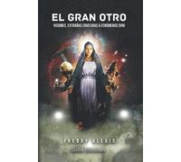 El Gran Otro: Visiones, extrañas criaturas y fenómenos OVNI