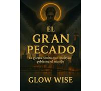 EL GRAN PECADO La Guerra oculta que todavia gobierna el mundo
