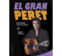 El gran Peret: De rumba por la vida (LAROUSSE - Libros Ilustrados/ Prácticos - Arte y cultura)