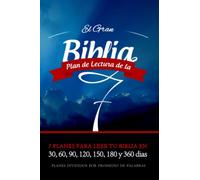 El Gran Plan de Lectura de la Biblia - 7 Planes para Leer Tu Biblia en 30, 60, 90, 120, 150, 180 y 360 días: Fácil de leer y seguir su Biblia en un mes o en un año