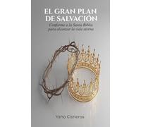 EL GRAN PLAN DE SALVACIÓN: Conforme a la Santa Biblia