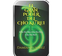 El Gran Poder del CHO KU REI: ¡Cho Ku Rei, Cho Ku Rei, Cho, Ku Rei!