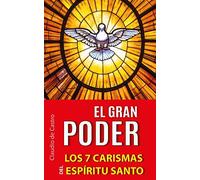 EL GRAN PODER: Los 7 Carismas del Espíritu Santo: 1 (Libros de Crecimiento Espiritual)