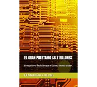EL GRAN PRESTAMO $6.7 BILLONES: El mayor error financiero que el sistema intentó ocultar