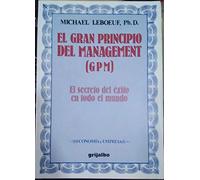 El Gran Principio Del Management: El Secreto Del Exito En Todo El Mundo/the Greatest Management Principle in the World