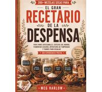 EL GRAN RECETARIO DE LA DESPENSA: 200+ mezclas secas para panes artesanales, especias del mundo, fermentos caseros, repostería de temporada y tarros ... 2 (LA SERIE MEZCLAS SECAS PARA LA DESPENSA)