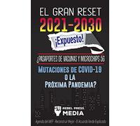 El Gran Reset 2021-2030 ¡Expuesto!: ¿Pasaportes de Vacunas y Microchips 5G, Mutaciones de COVID-19 o la Próxima Pandemia? Agenda del WEF - Reconstruir ... Acuardo Verde Explicado (5) (Truth Anonymous)