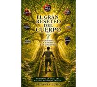EL GRAN RESETEO DEL CUERPO: 7 PASOS HACIA LA LONGEVIDAD Y LA JUVENTUD