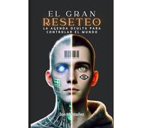 El gran reseteo: La agenda oculta para controlar el mundo