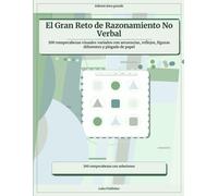 El Gran Reto de Razonamiento No Verbal: 100 rompecabezas visuales variados con secuencias, reflejos, figuras diferentes y plegado de papel