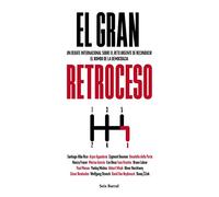 El gran retroceso: Un debate internacional sobre el reto urgente de reconducir el rumbo de la democracia (Los Tres Mundos)