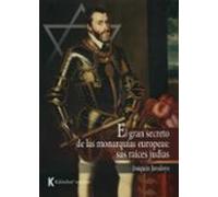 El Gran Secreto De Las Monarquias Europeas: Sus Raices Judías