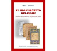El gran secreto del islam: La ciencia desvela los orígenes del islam