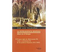 El gran siglo de Abderramán III: crisis y europeización de los poderes hispanos [912-1065] (La inteligencia hispana. Ideas en el tiempo)