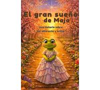 El gran sueño de Maja: Una historia sobre sueños, amistad y crear algo único (Maja la Rana)