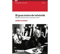 El gran teatro de celuloide: 50 películas del teatro visto por el cine: 204 (Filmografías Esenciales)