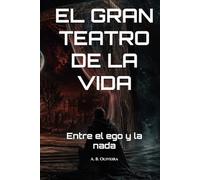 EL GRAN TEATRO DE LA VIDA: Entre el ego y la nada