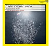 El Gran Teatro Del Mundo - Lully'S Followers in Germany