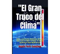 "El Gran Truco del Clima": Cómo unas Pocas Moléculas Atrapan Casi Todo el Calor, A Pesar de que la Atmósfera Está 99.9% Vacía