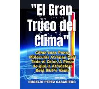 "El Gran Truco del Clima": Cómo unas Pocas Moléculas Atrapan Casi Todo el Calor, A Pesar de que la Atmósfera Está 99.9% Vacía