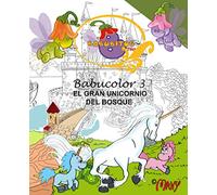 EL GRAN UNICORNIO DEL BOSQUE: 3 (BABUCOLOR)