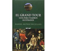 El Grand Tour: Guía para viajeros ilustrados: 16 (Viajando al pasado)