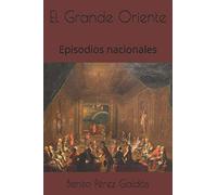 El Grande Oriente: Episodios nacionales